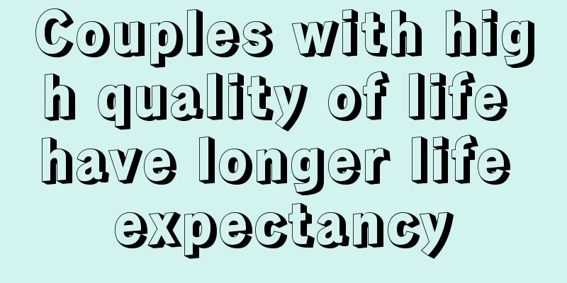 Couples with high quality of life have longer life expectancy