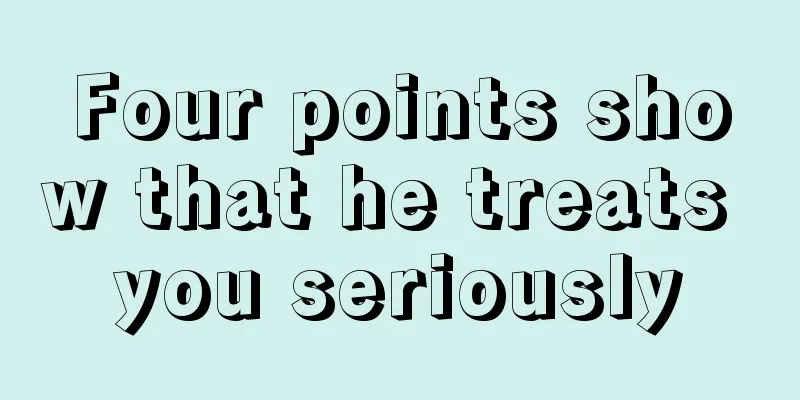 Four points show that he treats you seriously