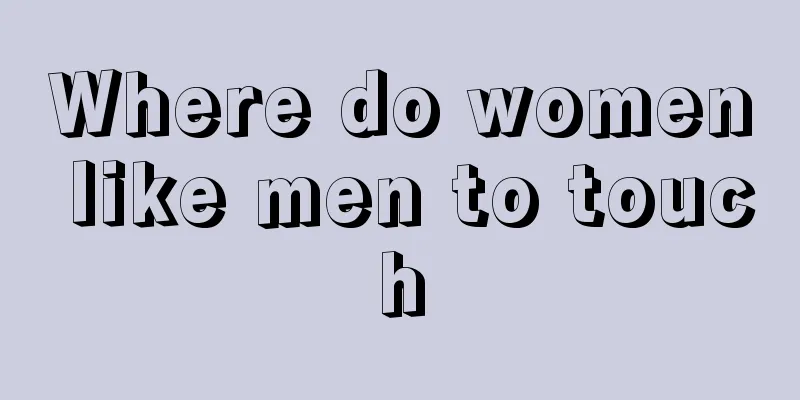 Where do women like men to touch
