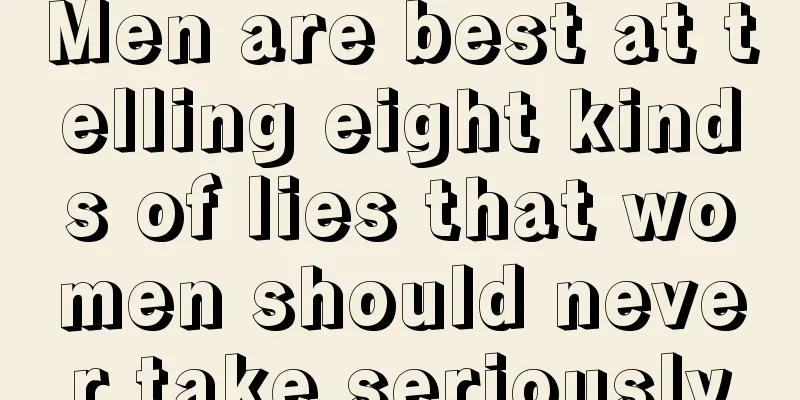Men are best at telling eight kinds of lies that women should never take seriously