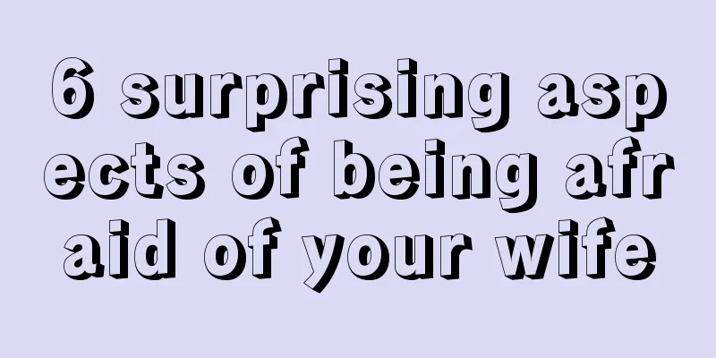 6 surprising aspects of being afraid of your wife