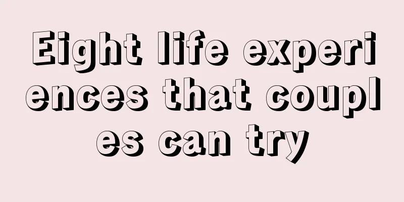 Eight life experiences that couples can try