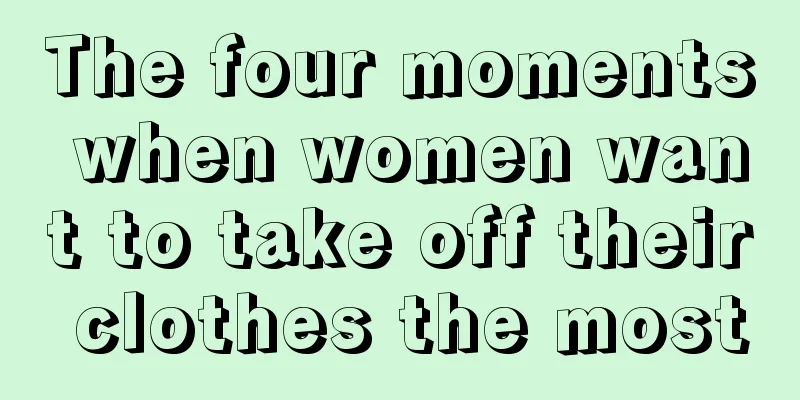 The four moments when women want to take off their clothes the most