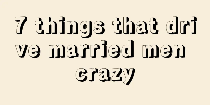 7 things that drive married men crazy