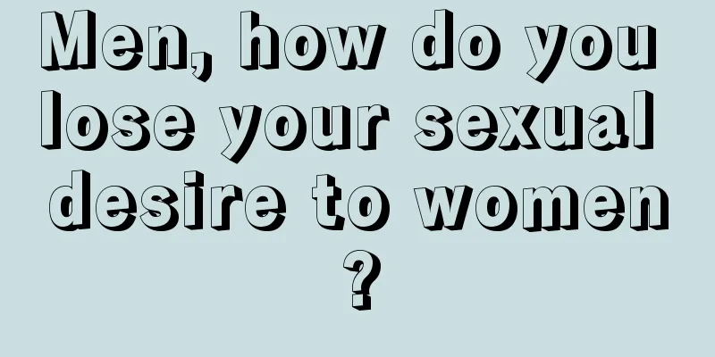 Men, how do you lose your sexual desire to women?