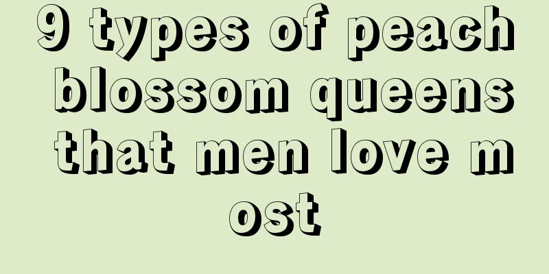 9 types of peach blossom queens that men love most
