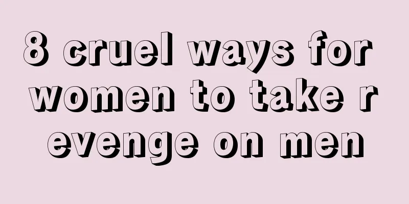 8 cruel ways for women to take revenge on men