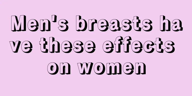 Men's breasts have these effects on women
