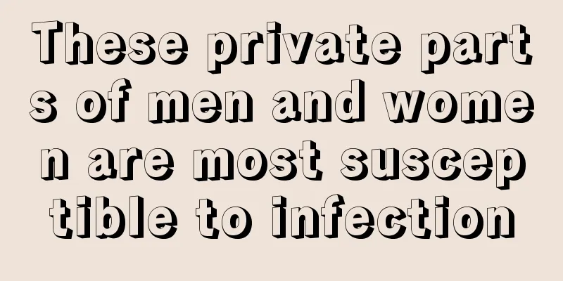 These private parts of men and women are most susceptible to infection