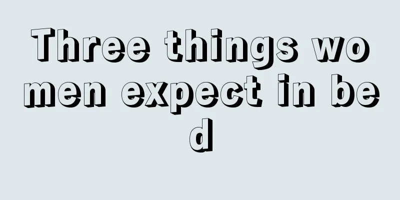 Three things women expect in bed