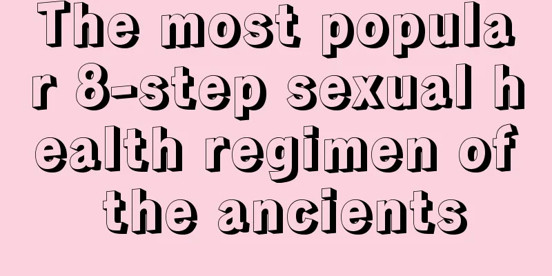 The most popular 8-step sexual health regimen of the ancients
