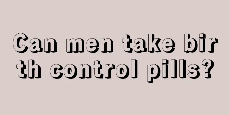 Can men take birth control pills?