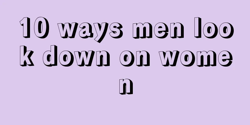 10 ways men look down on women