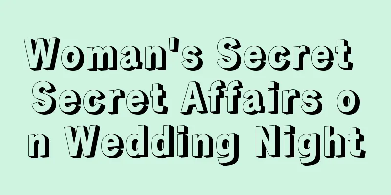 Woman's Secret Secret Affairs on Wedding Night