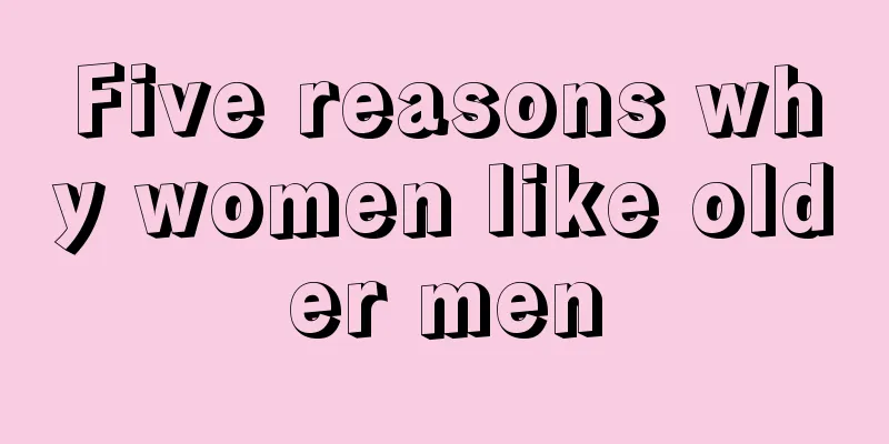 Five reasons why women like older men