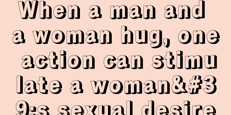 When a man and a woman hug, one action can stimulate a woman's sexual desire