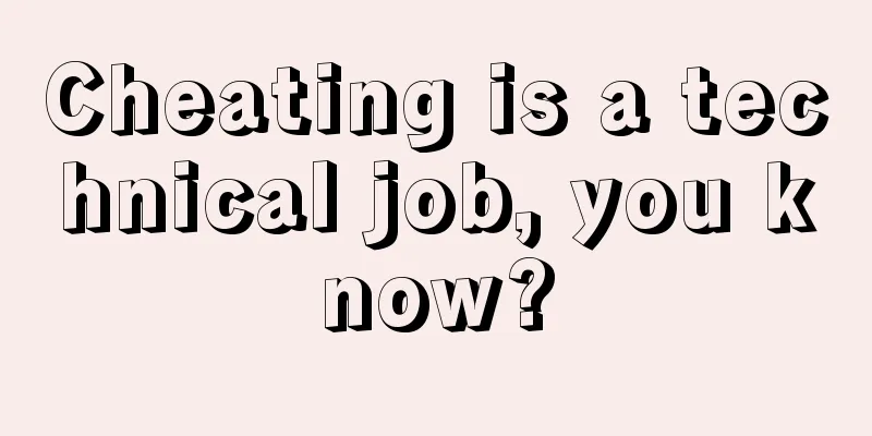 Cheating is a technical job, you know?