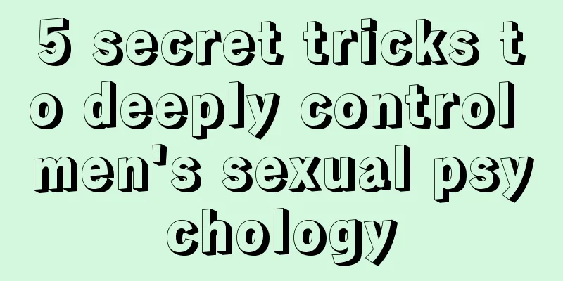 5 secret tricks to deeply control men's sexual psychology