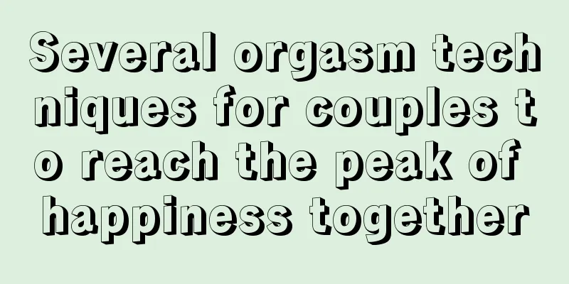 Several orgasm techniques for couples to reach the peak of happiness together