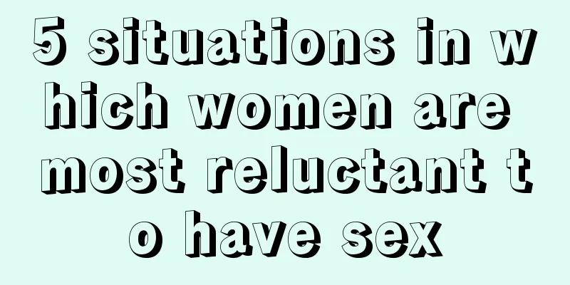 5 situations in which women are most reluctant to have sex