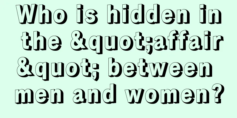 Who is hidden in the "affair" between men and women?