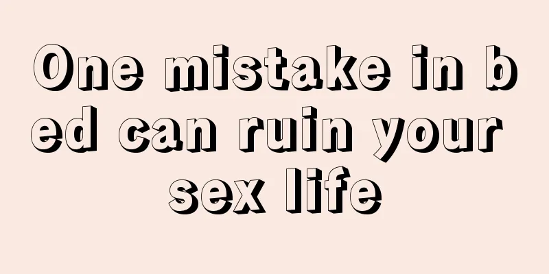 One mistake in bed can ruin your sex life