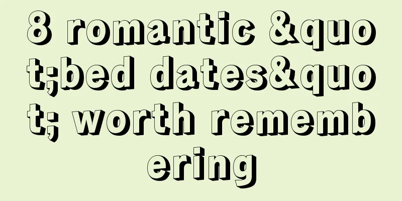 8 romantic "bed dates" worth remembering