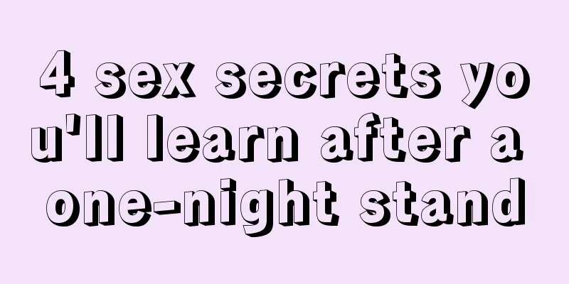 4 sex secrets you'll learn after a one-night stand