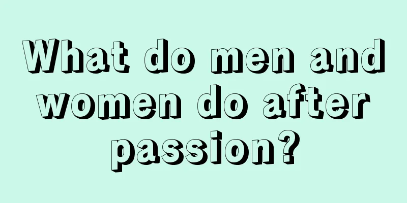 What do men and women do after passion?