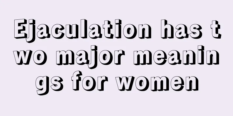 Ejaculation has two major meanings for women