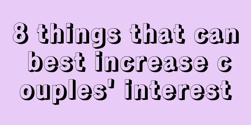 8 things that can best increase couples' interest