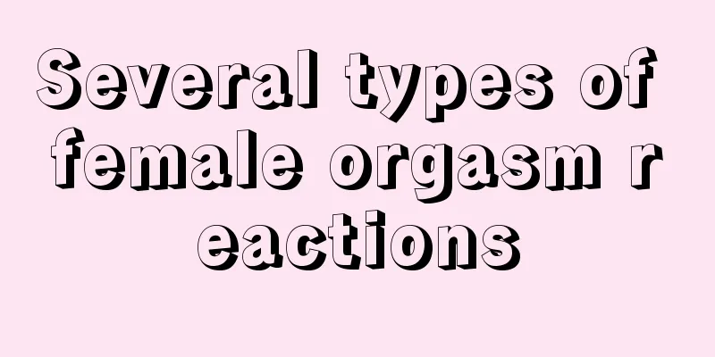 Several types of female orgasm reactions