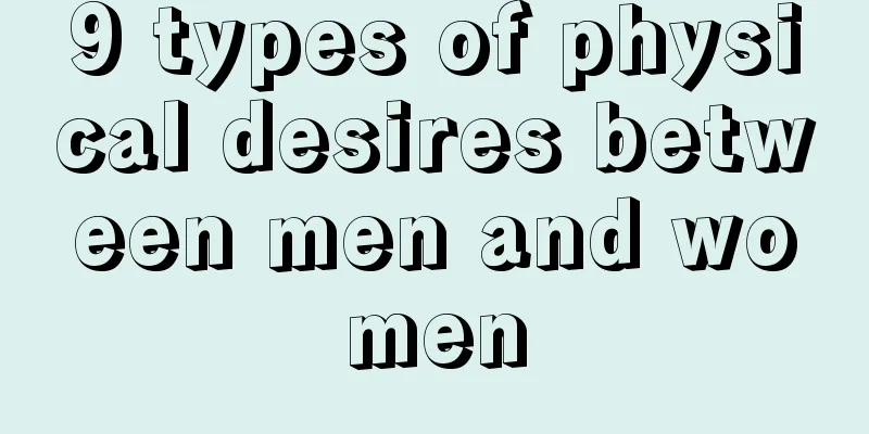 9 types of physical desires between men and women