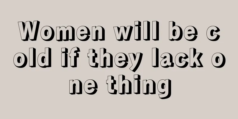 Women will be cold if they lack one thing