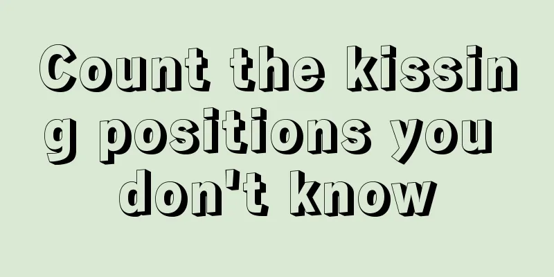 Count the kissing positions you don't know