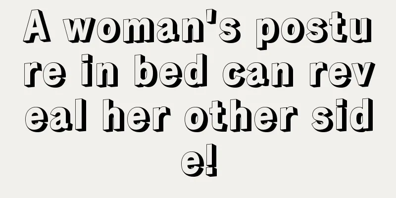 A woman's posture in bed can reveal her other side!