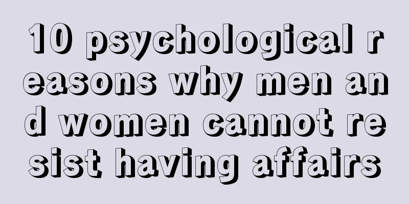 10 psychological reasons why men and women cannot resist having affairs