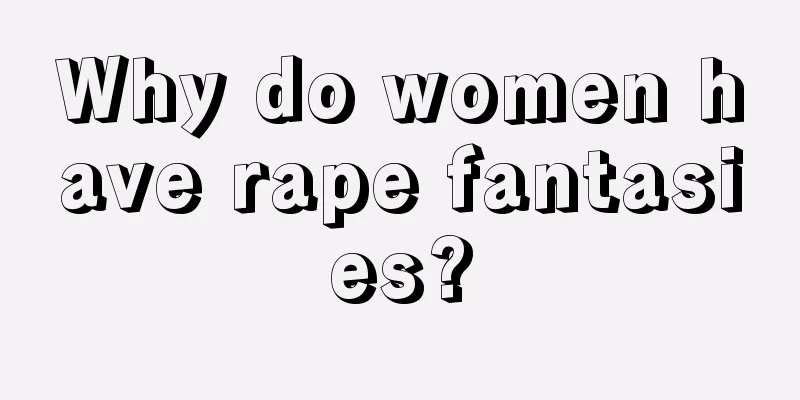 Why do women have rape fantasies?