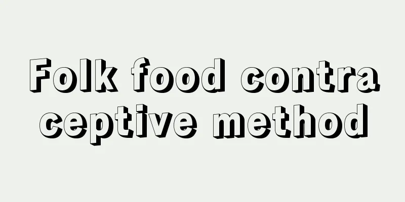 Folk food contraceptive method