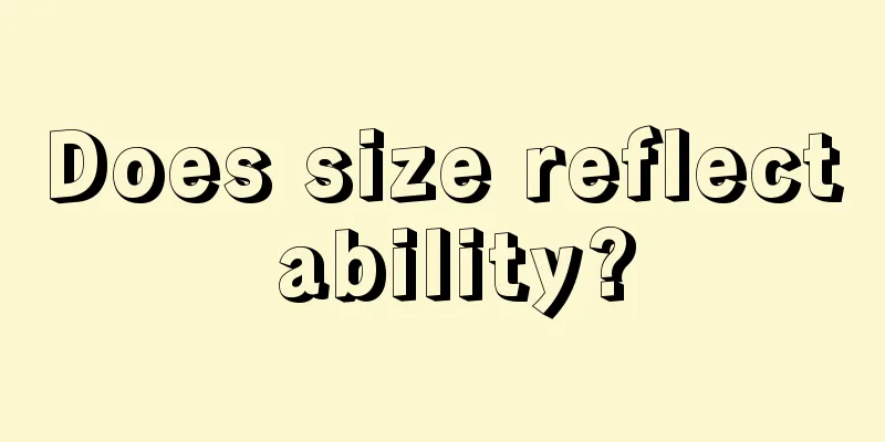 Does size reflect ability?