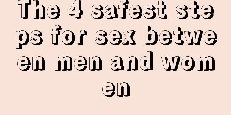 The 4 safest steps for sex between men and women