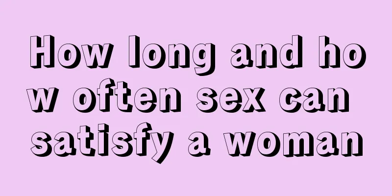 How long and how often sex can satisfy a woman