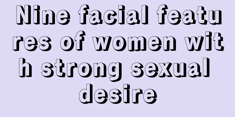 Nine facial features of women with strong sexual desire