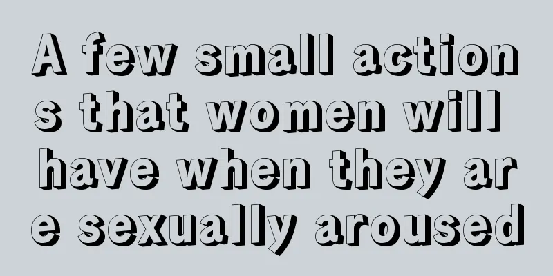 A few small actions that women will have when they are sexually aroused