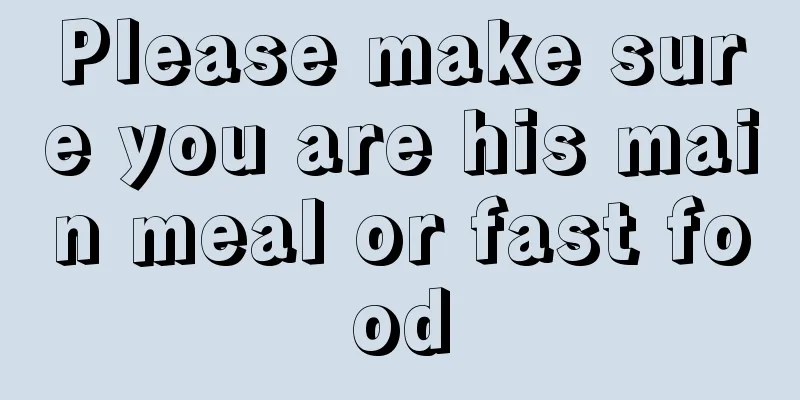 Please make sure you are his main meal or fast food