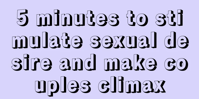 5 minutes to stimulate sexual desire and make couples climax