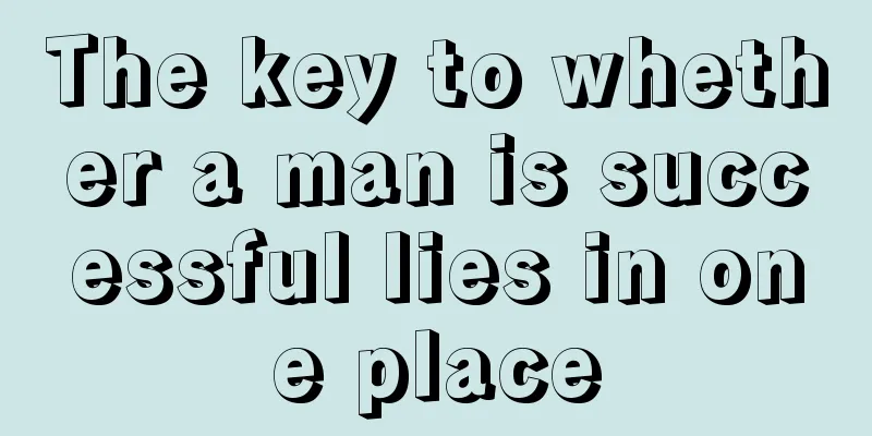 The key to whether a man is successful lies in one place