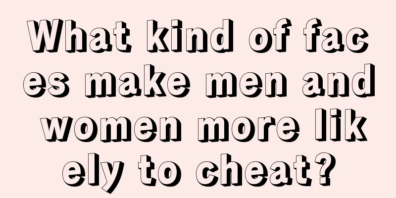 What kind of faces make men and women more likely to cheat?