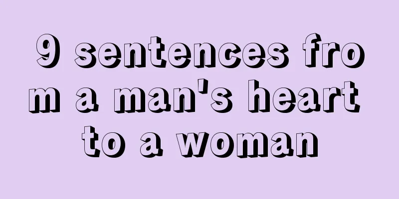 9 sentences from a man's heart to a woman