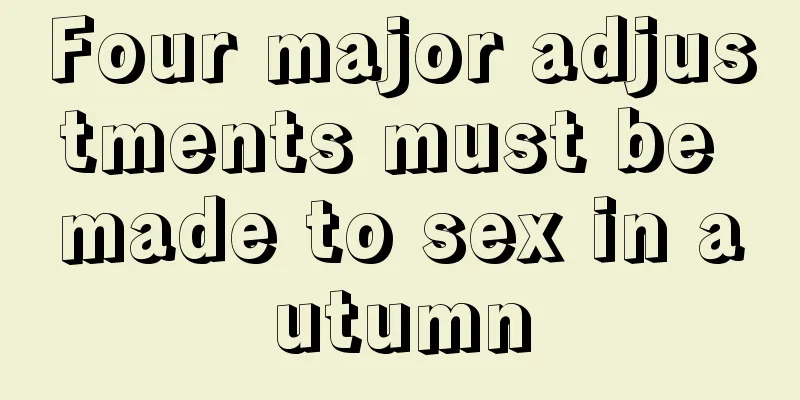 Four major adjustments must be made to sex in autumn